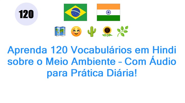 Aprenda 120 Vocabulários em Hindi sobre o Meio Ambiente – Com Áudio para Prática Diária!